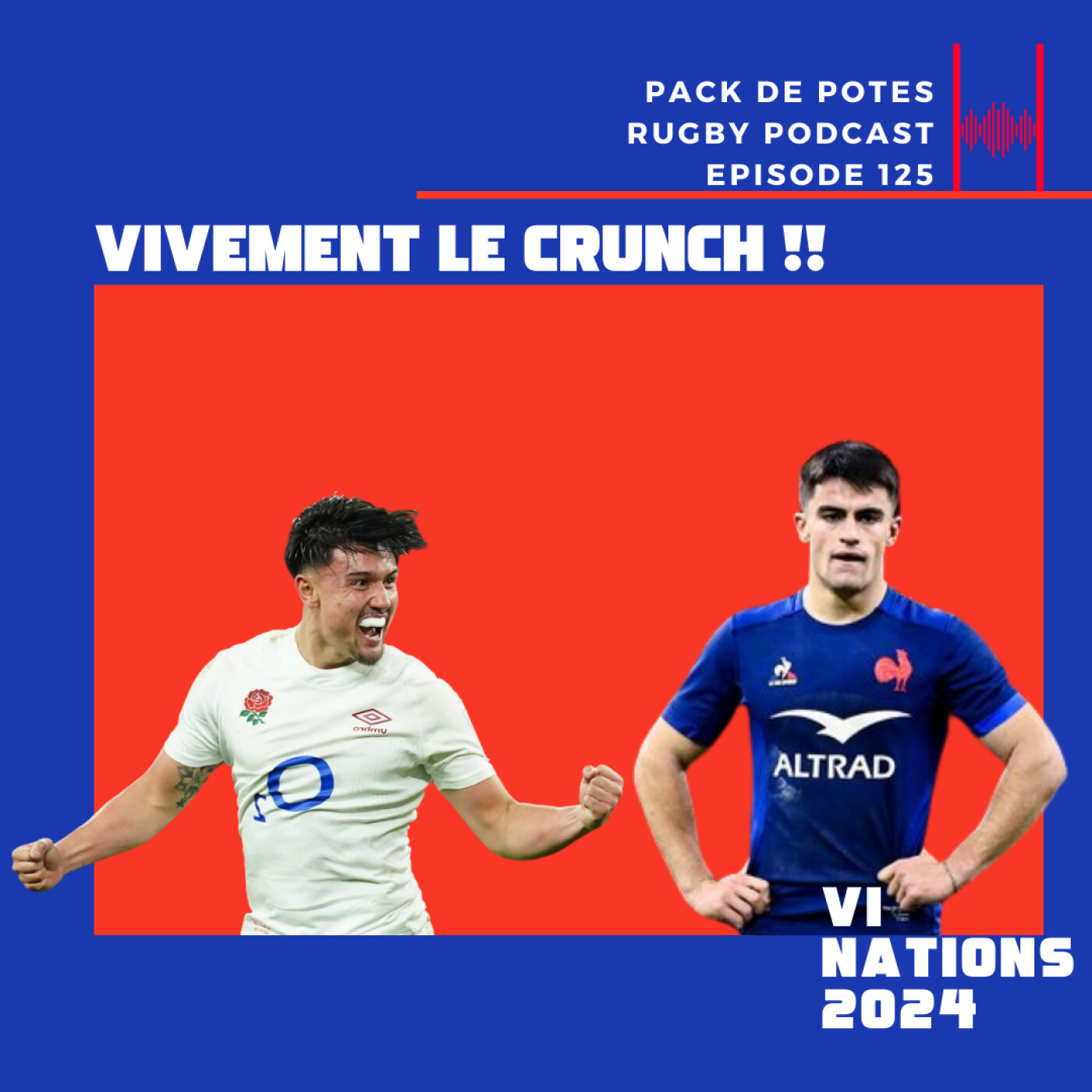 Ep. 125:  Vivement le Crunch! :  VI Nations 2024 France vs Pays de Galles