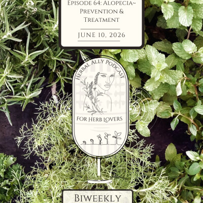 Herbal Ally Podcast for Herb Lovers~ Episode 64: Alopecia- Prevention & Treatment cover