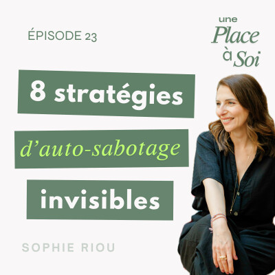 #23 Auto-sabotage : les 8 stratégies qui vous empêchent de prendre votre place cover