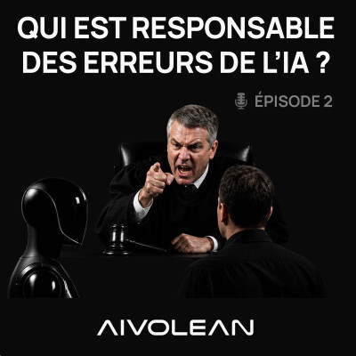 Ep2 | Qui est responsable quand l’IA prend une décision ? cover