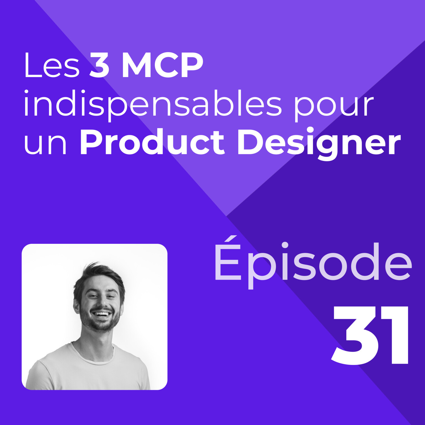 Les 3 MCP indispensables pour un Product Designer #31