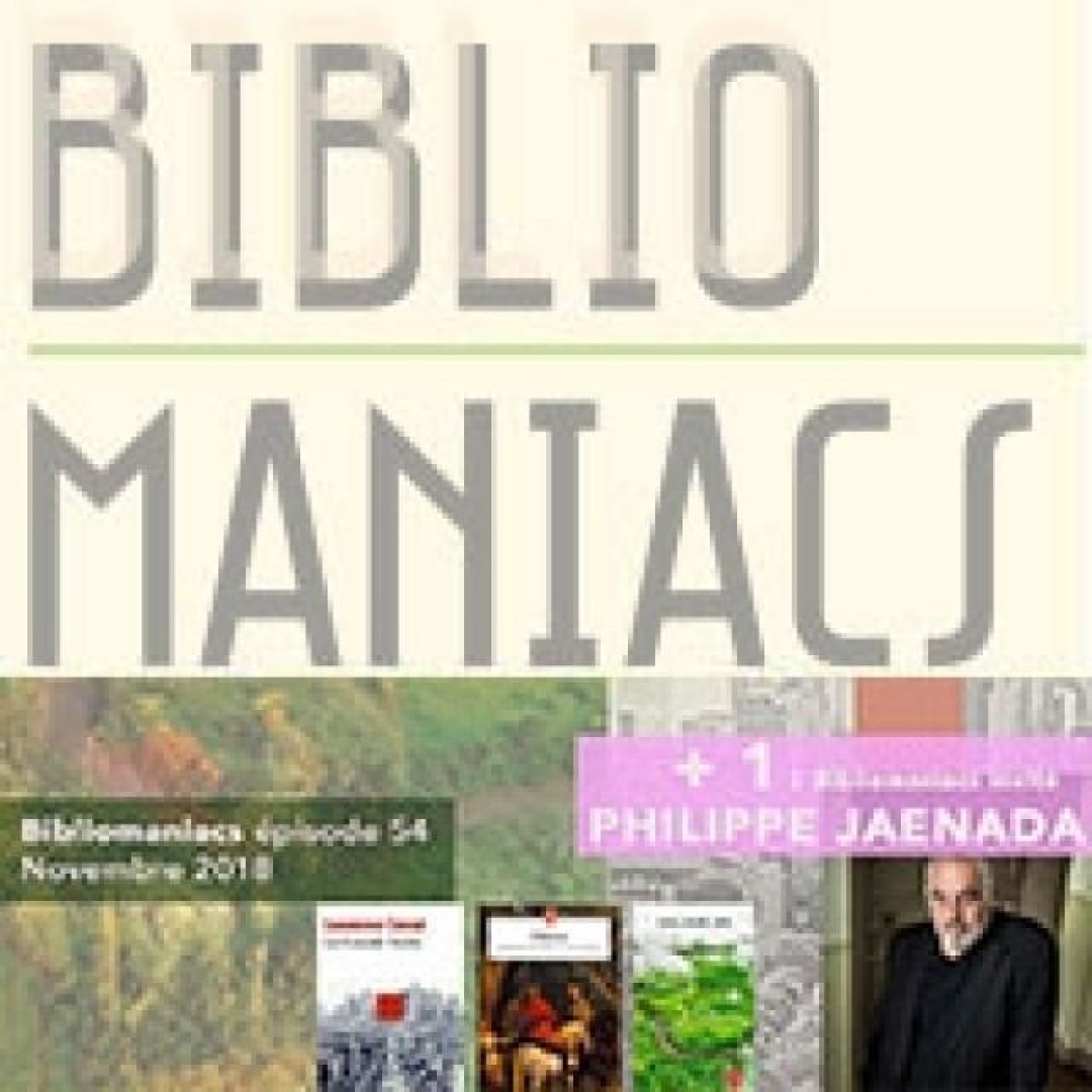 Bibliomaniacs (+ 1 avec Philippe Jaenada) épisode 54 novembre 2018