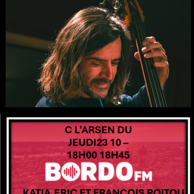 BORDO FM - C L'ARSEN DU JEUDI - FRANCOIS POITOU - BASSISTE PRO ET COMPOSITEUR - 23 10 25 cover