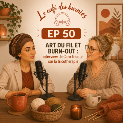 EP 50 ART DU FIL ET BURN-OUT : interview de Caro Tricote sur la tricothérapie cover
