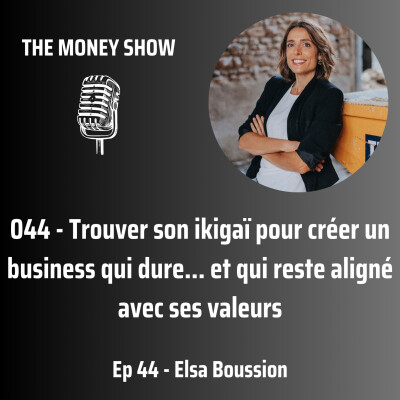 044 - Trouver son ikigaï pour créer un business qui dure… et qui reste aligné avec ses valeurs - Interview avec Elsa Boussion cover