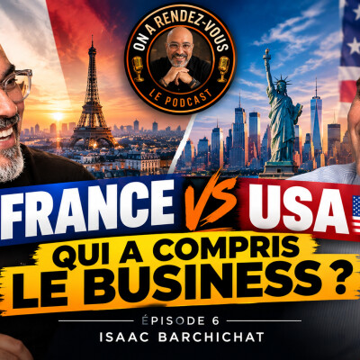Épisode #6 - FRANCE 🇫🇷 VS USA 🇺🇸 QUI A COMPRIS LE BUSINESS ? - Isaac BARCHICHAT - co-fondateur de Monceau CPA cover
