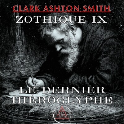Zothique IX - Le dernier Hiéroglyphe - Clark Ashton Smith (1932 - 1951) cover
