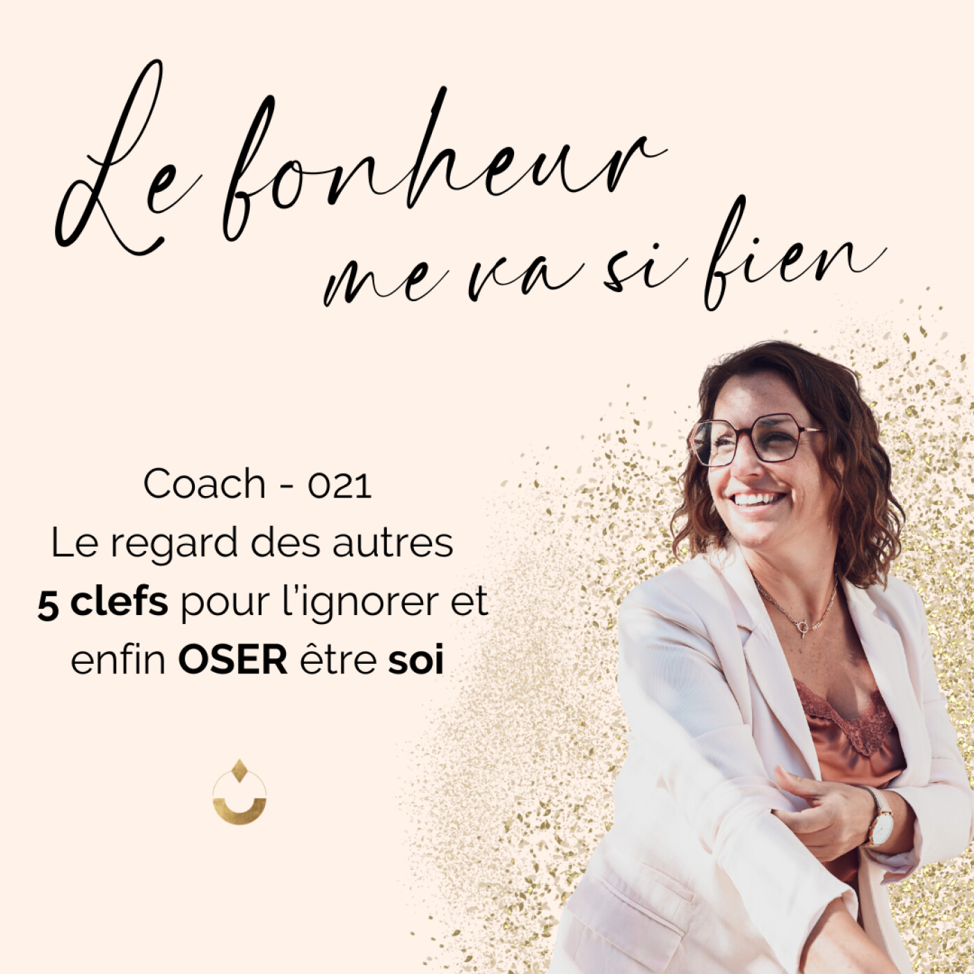 Coach (021) - Le regard des autres : 5 clefs pour l’ignorer et enfin OSER être soi episode artwork