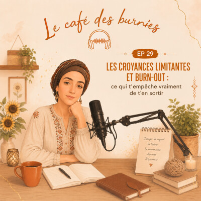 EP 29 LES CROYANCES LIMITANTES ET BURN-OUT : ce qui t'empêche vraiment de t'en sortir cover
