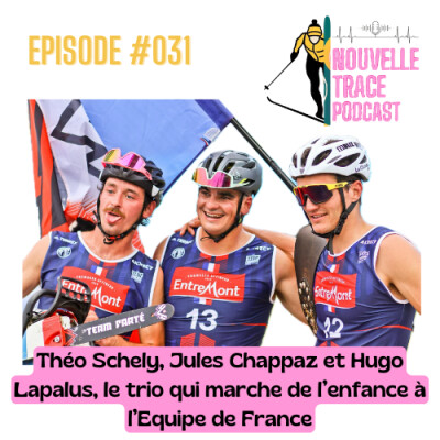 Ep #031 - C'est l'histoire de trois copains d'enfance... Théo Schely, Jules Chappaz et Hugo Lapalus cover