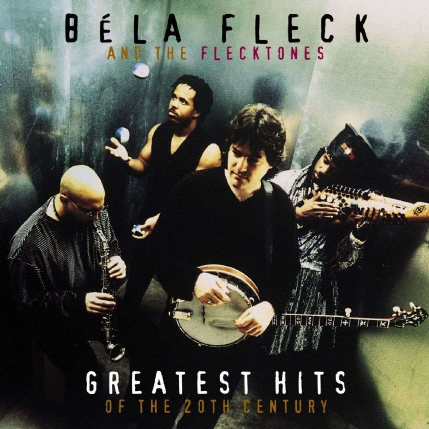Ep 19 : Bela Fleck And The Flecktones - Greatest Hits Of The 20th Century