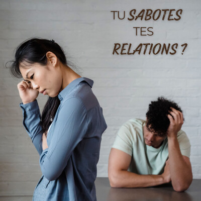 Pourquoi tu sabotes tes relations ? cover