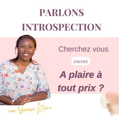 Cherchez-vous encore à plaire à tout prix ? [Série Vérités inconfortables] Parlons Introspection cover