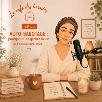 EP 55 AUTO-SABOTAGE : pourquoi tu te gâches la vie (et 5 conseils pour arrêter) cover