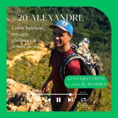 #20 Alexandre : Coeur business, voyage, confiance & amour de soi cover