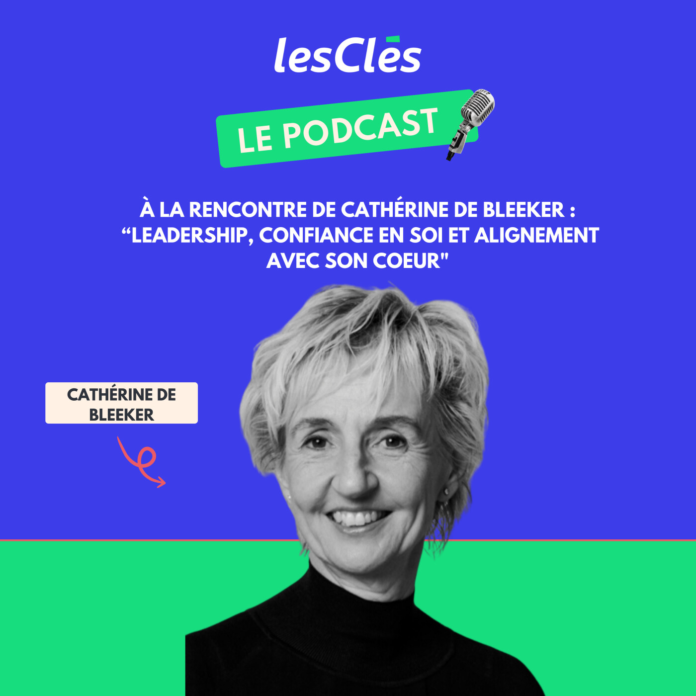 Les Clés - Le Podcast : À la rencontre de Cathérine de Bleeker
