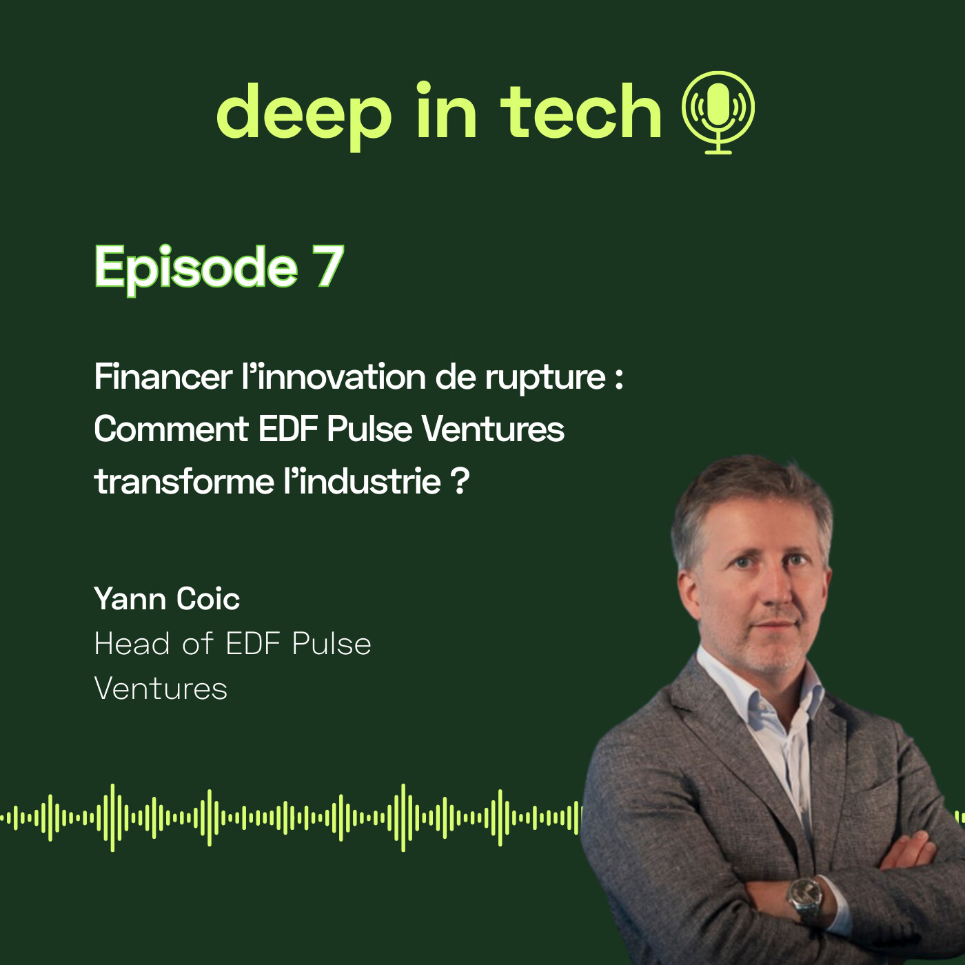 Deep In Tech épisode 7 : Financer l’innovation de rupture : Comment EDF Pulse Ventures transforme l'industrie ? Deep In Tech épisode 7 : Financer l’innovation de rupture : Comment EDF Pulse Ventures transforme l'industrie ?