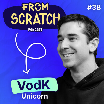 Comment construire un projet avec sa communauté YouTube ? - Valentin "VodK" Palun (Unicorn) | FROM SCRATCH #38 cover