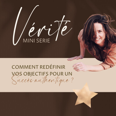 Redéfinir vos objectifs pour un succès authentique - Épisode 3 cover