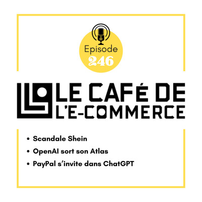246 - Scandale Shein, OpenAI sort son Atlas et PayPal s’invite dans ChatGPT cover
