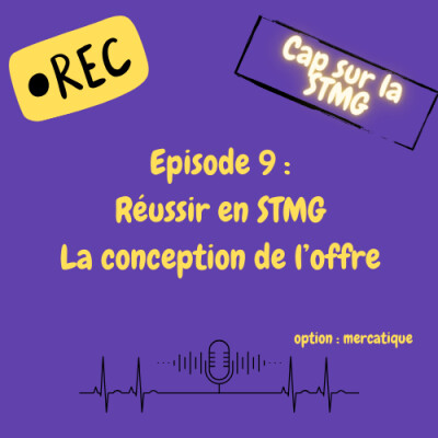 Episode 9 : réussir en STMG - Cap vers la conception de l'offre cover