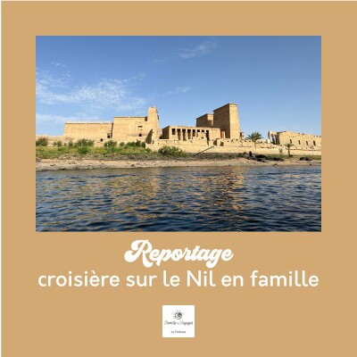 REPORTAGE - Croisière sur le Nil en famille avec Allibert Trekking (rediff) cover