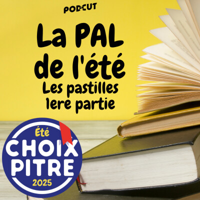 La P.A.L. de l'été 2025 - Les pastilles, 1ere partie cover