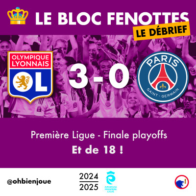 Le Bloc Fenottes - Le Débrief | OL Féminin - PSG (3-0) | Première Ligue 24-25 - Finale playoffs cover