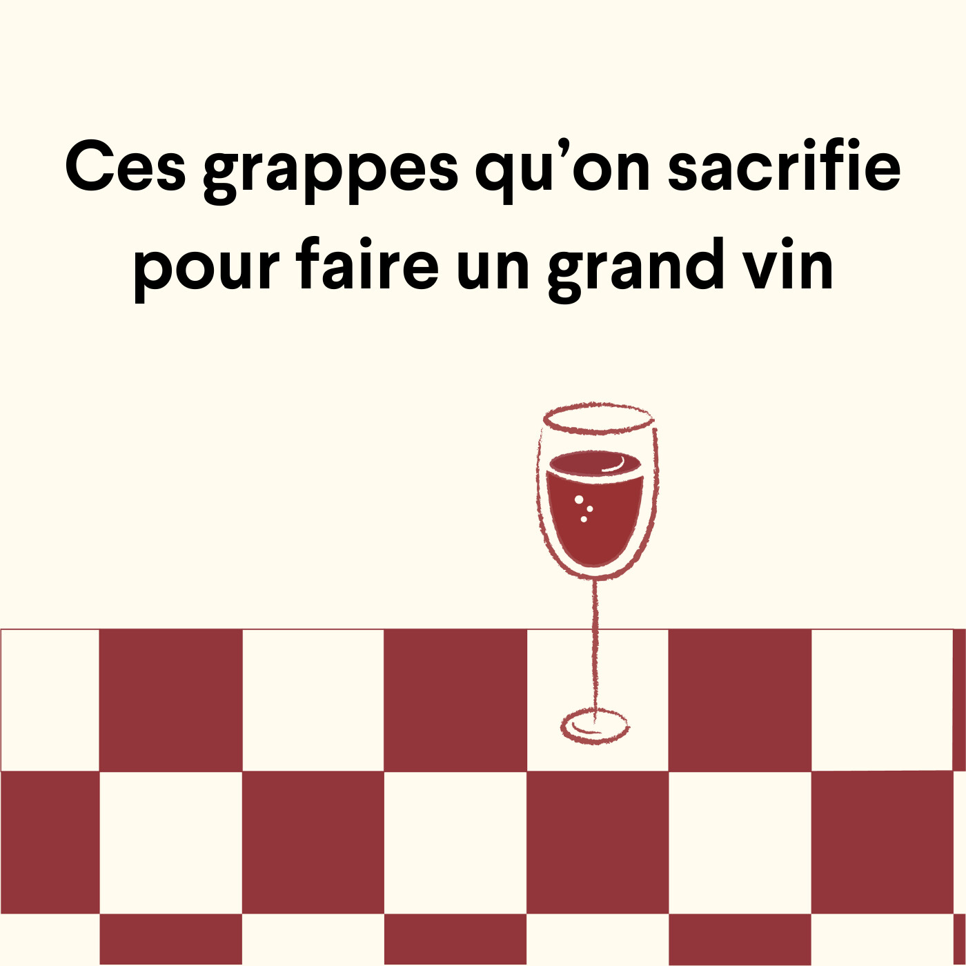 Ces grappes qu’on sacrifie pour faire un grand vin