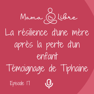 La résilience d'une mère après la perte d'un enfant- Témoignage Tiphaine cover