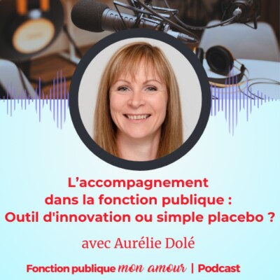L’accompagnement dans la fonction publique : Outil d'innovation ou simple placebo ? avec Aurélie Dolé cover