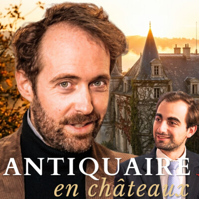 Pour sauver les châteaux en France, il les vend à l'étranger ! Entretien avec Guillaume Denniel, antiquaire en immeuble cover