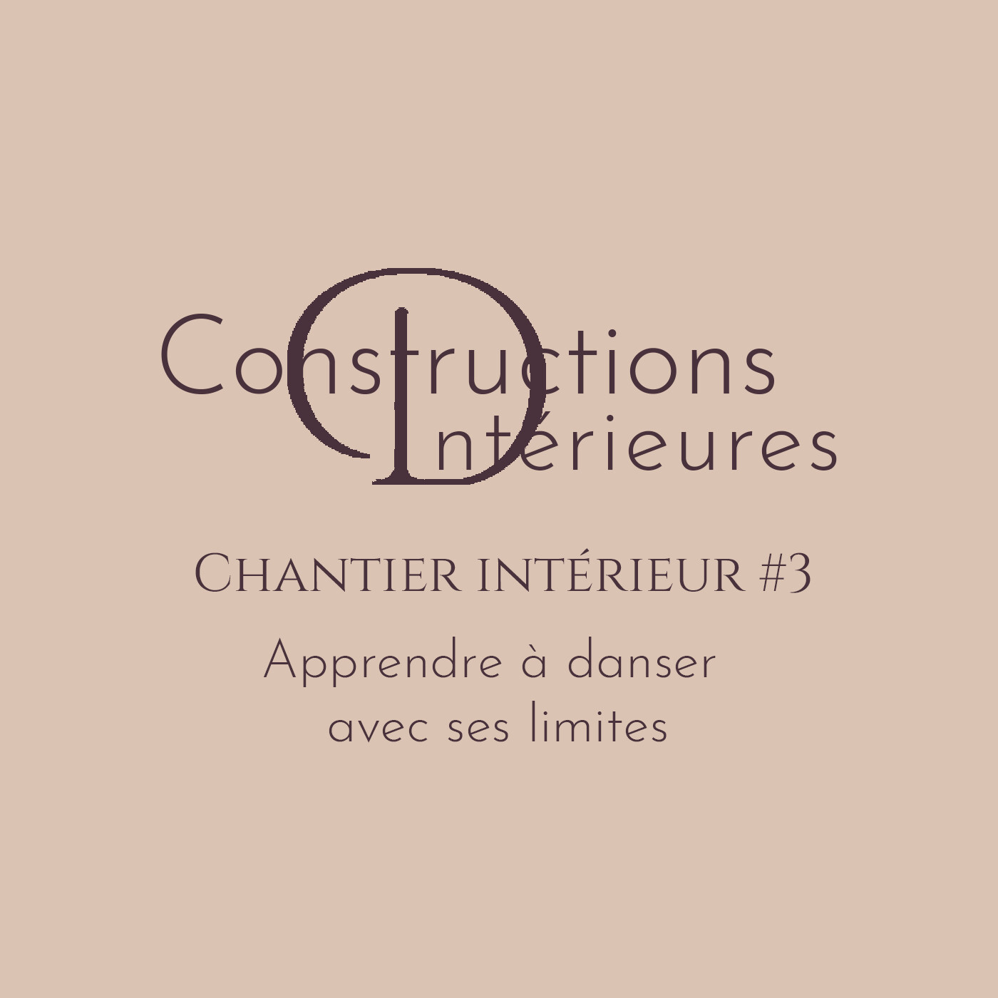 Chantier intérieur #3 - Apprendre à danser avec ses limites Chantier intérieur #3 - Apprendre à danser avec ses limites