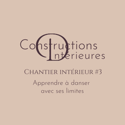 Chantier intérieur #3 - Apprendre à danser avec ses limites cover