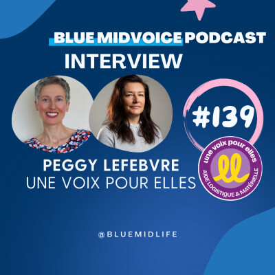 BLUE MIDVOICE EPISODE 139 : PEGGY LEFEBVRE – UNE VOIX POUR ELLES cover
