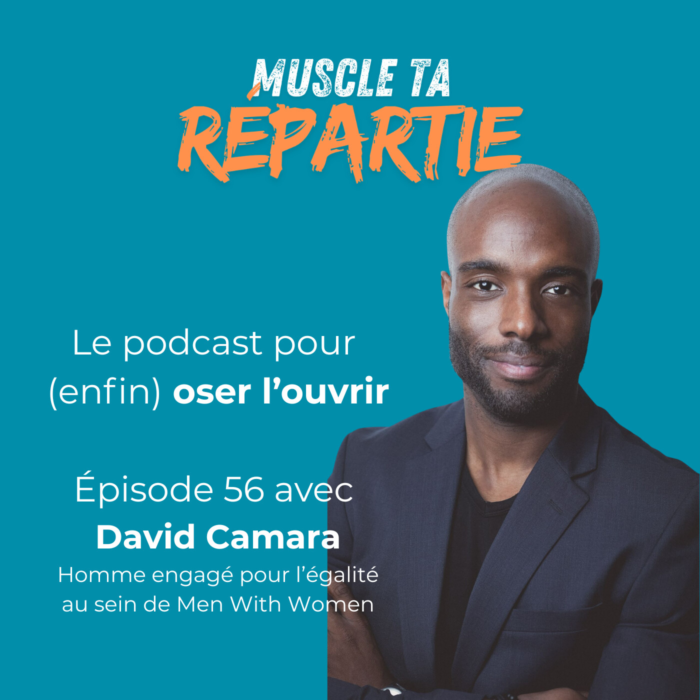 #56 - L'égalité : pourquoi les hommes ont TOUT à y gagner - avec David Camara