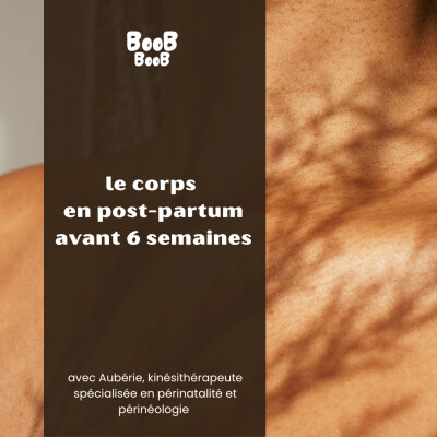 Le corps en post-partum avant 6 semaines avec Aubérie kinésithérapeute spécialisée en périnatalité et périnéologie cover