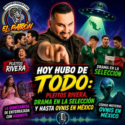 🎙️👽 Hoy hubo de TODO: pleitos Rivera, drama en la Selección y hasta OVNIs en México 🇲🇽🔥 cover