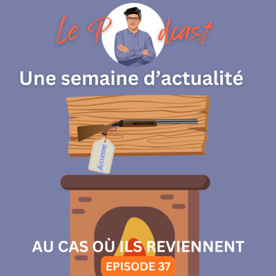 Une Semaine d'Actu Ep37, Au cas où il reviennent cover