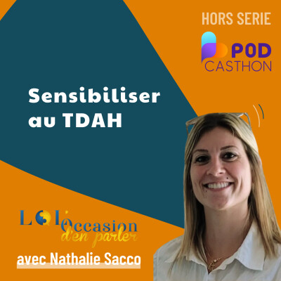 [SPECIAL PODCASTHON] Sensibiliser au TDAH avec Nathalie Sacco de Lol'Occasion d'en Parler cover