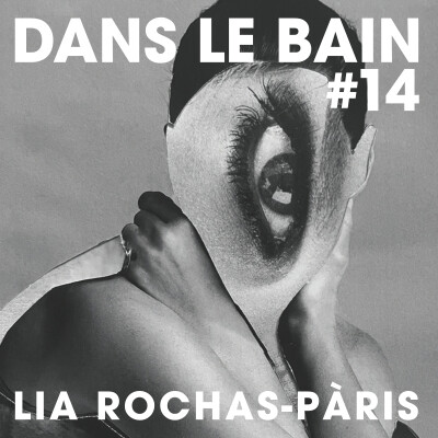 Dans le Bain #14 - Lia Rochas-Pàris cover