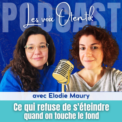Ce qui refuse de s'éteindre quand on touche le fond : la résilience avec Elodie Maury cover