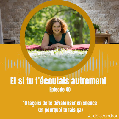 10 façons de te dévaloriser en silence (et pourquoi tu fais ça) - E040 cover