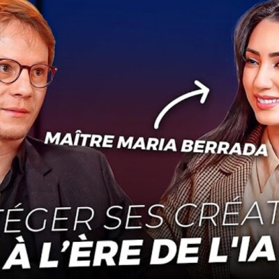 MARIA BERRADA (AVOCAT) : FACE À L'IA COMMENT PROTÉGER SES CRÉATIONS ? cover