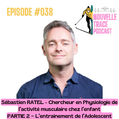 Ep #038 Sébastien RATEL - Entrainement - L'entrainement de l'adolescent cover