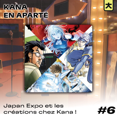 Kana en aparté #6 - Japan Expo et les créations chez Kana ! cover