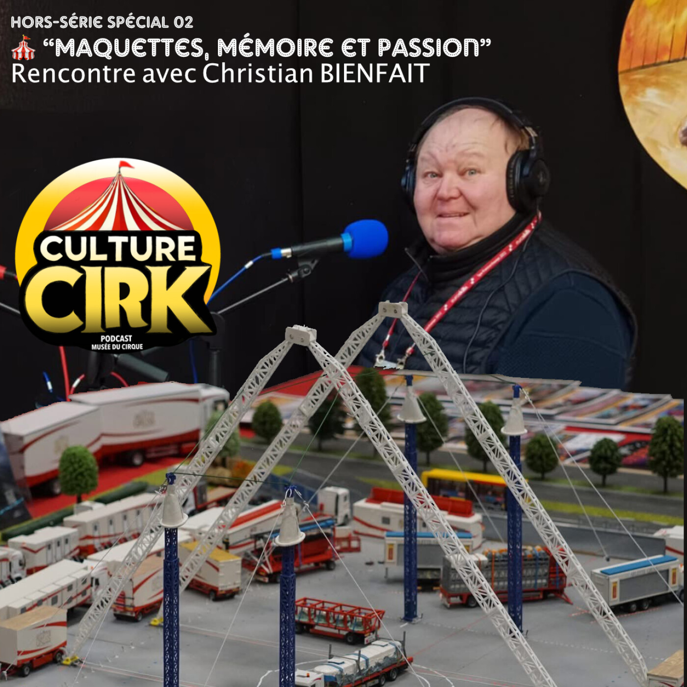 🎪 Maquettes, Mémoire et Passion - Rencontre exclusive avec Christian Bienfait - Hors Série Spécial 02 episode artwork