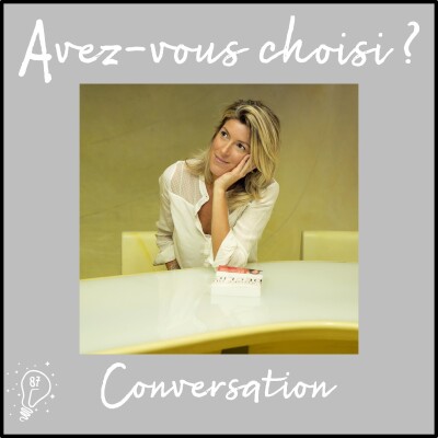 Avez-vous choisi ? - Episode 087 - Conversation avec Charlotte Savreux | Choisir de rebattre les cartes de sa vie cover