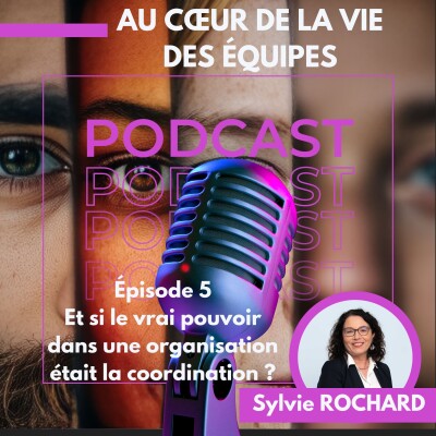 #5 : Et si le vrai pouvoir dans une organisation était la coordination ? cover
