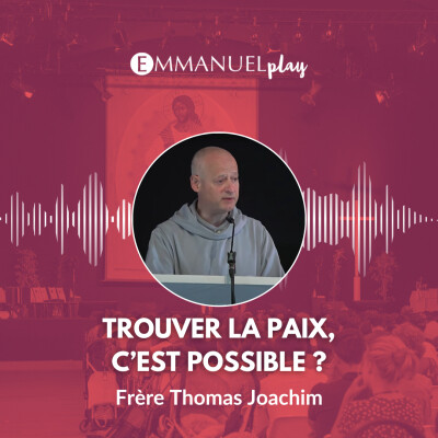 Trouver la paix, c'est possible ? - Enseignement de Frère Thomas Joachim cover